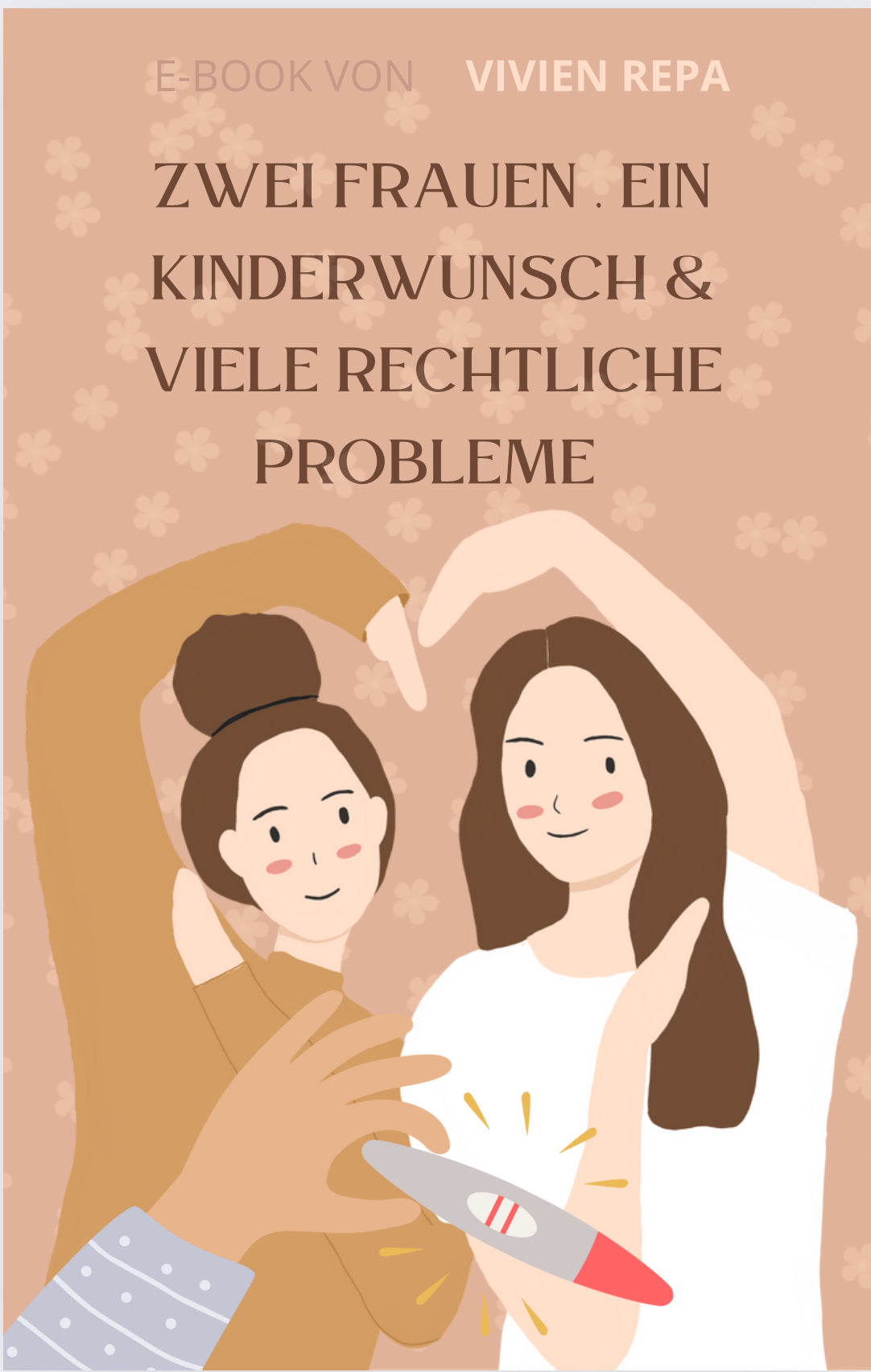 Zwei Frauen. Ein Kinderwunsch & viele Rechtliche Probleme